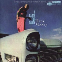 Hank Mobley - A Caddy For Daddy (2009)