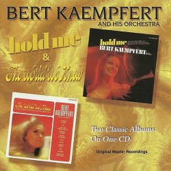 Bert Kaempfert And His Orchestra - Hold Me & The World We Knew (1999)