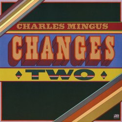 Charles Mingus - Changes Two (2011) [Hi-Res]