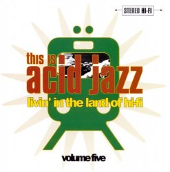This Is Acid Jazz Volume Five: Livin' In The Land Of Hi-Fi (1996)