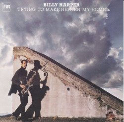 The Billy Harper Quintet - Trying To Make Heaven My Home (1979)