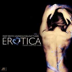 Erotica Vol. 1 (Most Erotic Lounge And Chillout Tunes) (2014)