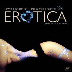 Erotica Vol. 2 (Most Erotic Lounge And Chillout Tunes) (2016)
