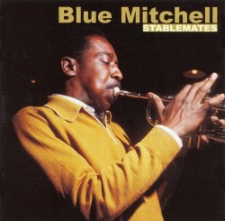 Blue Mitchell - Stablemates (2006)