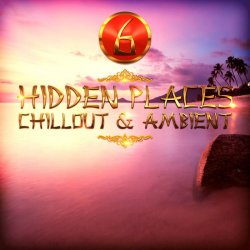 Hidden Places / Chillout & Ambient 6 (2018)