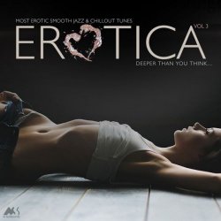Erotica Vol. 3 (Most Erotic Smooth Jazz & Chillout Tunes) (2018)