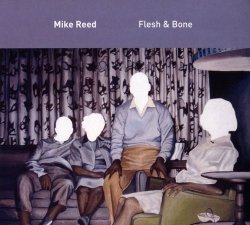 Mike Reed - Flesh & Bone (2017)