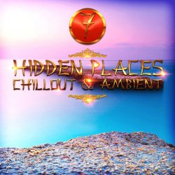 Hidden Places: Chillout & Ambient 7 (2018)