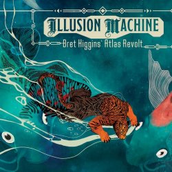 Bret Higgins' Atlas Revolt - Illusion Machine (2018)