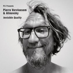 Pierre Vervloesem & Alinovsky - Invisible Quality (2018) 