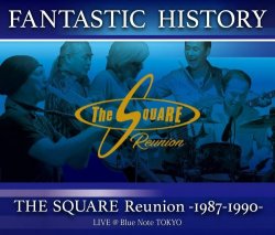 The Square - Fantastic History / The Square Reunion: 1987-1990 Live @Blue Note Tokyo