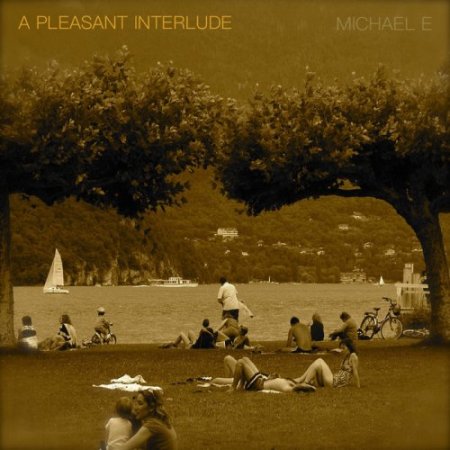 Michael E - A Pleasant Interlude (2018)