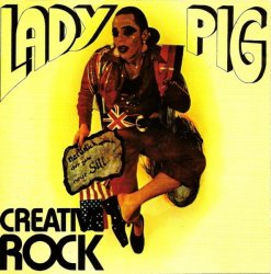 Creative Rock - Lady Pig (1974) [Reissue] (1995) Lossless
