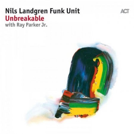 Nils Landgren Funk Unit with Ray Parker Jr. - Unbreakable (2017) [Hi-Res]