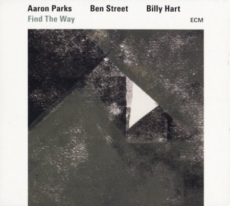 Aaron Parks, Ben Street, Billy Hart - Find The Way (2017)
