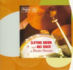 Clifford Brown And Max Roach - At Basin Street 1956 [24-bit Remastered, 2002]