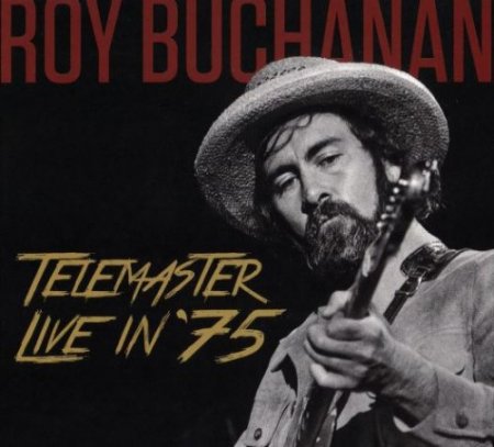 Roy Buchanan - Telemaster Live In '75 (2017)