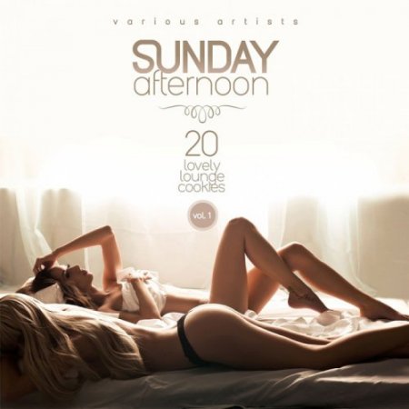 Sunday Afternoon Vol 1 (20 Lovely Lounge Cookies) (2017)