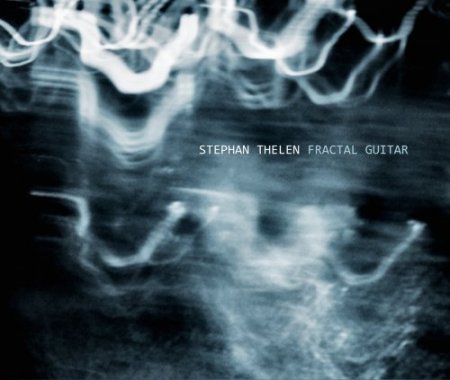 Stephan Thelen - Fractal Guitar (2019) [Hi-Res]