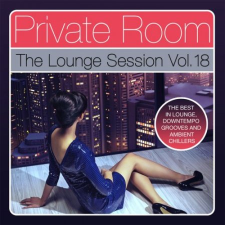 Private Room - The Lounge Session, Vol. 18 (2016)