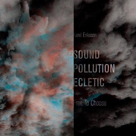 Sound Pollution Eclectic - Free To Choose (2018)