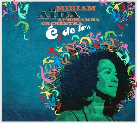 Miriam Aida & Afro Samba Orchestra - E de Lei! (2014)