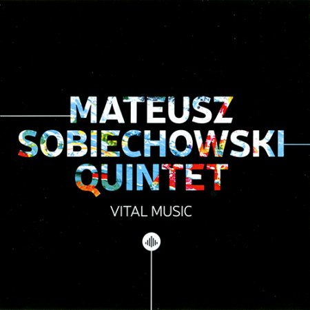 Mateusz Sobiechowski Quintet - Vital Music (2018)