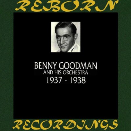Benny Goodman - 1937-1938 (HD Remastered) (2019)