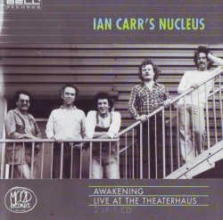 Ian Carr's Nucleus - Awakening / Live At Theaterhaus (1980-85) (1993) lossless