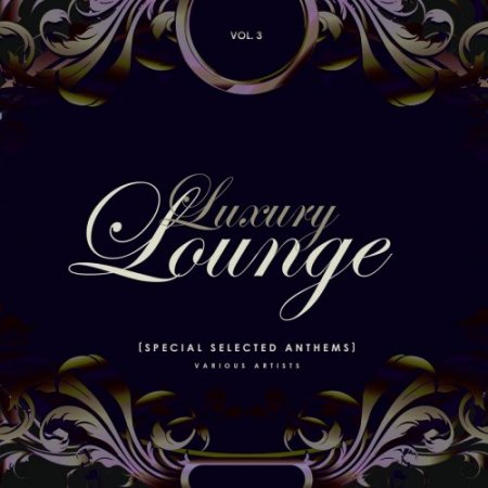 Luxury Lounge (Special Selected Anthems) Vol 3 (2019)