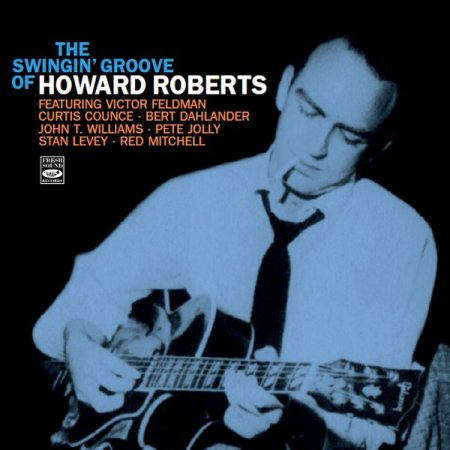 Howard Roberts - The Swingin’ Groove of Howard Roberts (2018)