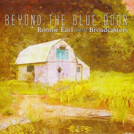 Ronnie Earl And The Broadcasters - Beyond The Blue Door (2019)