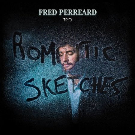 Fred Perreard Trio - Romantic Sketches (2019) [Hi-Res]