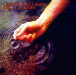 Bruce Cockburn - Circles In The Stream (1977) (Deluxe Edition, Remastered, 2005) Lossless
