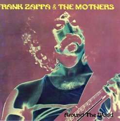 Frank Zappa & The Mothers - Around The World (1973) (1994) lossless