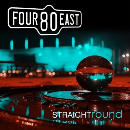 Four 80 East - Straight Round (2020)