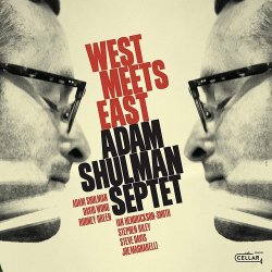 Adam Shulman Septet - West Meets East [WEB] (2020) Lossless