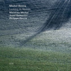 Michel Benita - Looking At Sounds [WEB](2020)
