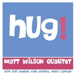 Matt Wilson Quartet - Hug! [WEB] (2020) Lossless
