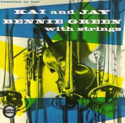 Kai And Jay, Bennie Green With Strings - Kai And Jay, Bennie Green With Strings (1954) (Remastered, 2007) Lossless