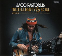 Jaco Pastorius -Truth, Liberty & Soul - Live In NYC The Complete 1982 NPR Jazz Alive! Recordings (2017) 2CD