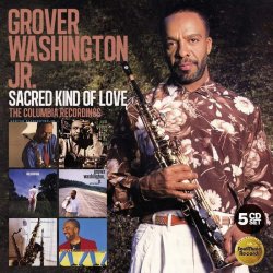 Grover Washington Jr. - Sacred Kind Of Love (The Columbia Recordings) (1987-99) (5CD Box Set, 2019)