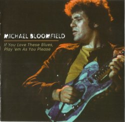 Michael Bloomfield - If You Love These Blues,