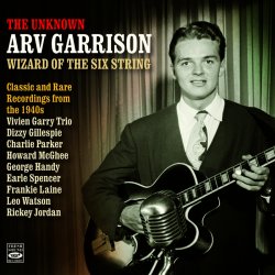 Arv Garrison - Wizard of the Six String (1945-48) (2021) 3CD