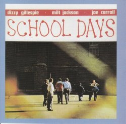 Dizzy Gillespie, Milt Jackson, Joe Carroll - School Days (1951/2000) 