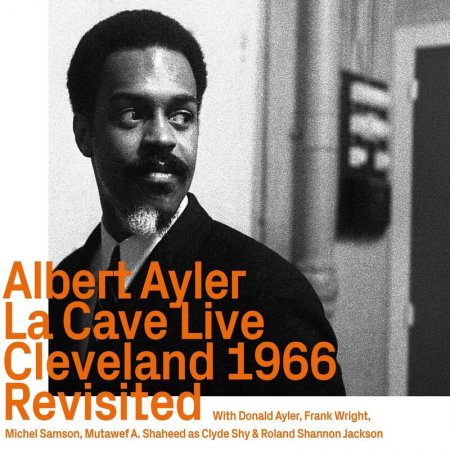 Albert Ayler - La Cave Live, Cleveland 1966 revisited [WEB] (2022) 