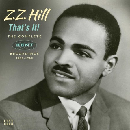 Z.Z. Hill - That's It! The Complete Kent Recordings 1964-1968 (2018) [2CD] 