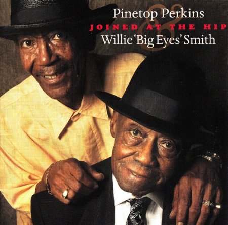 Pinetop Perkins & Willie 'Big Eyes' Smith -