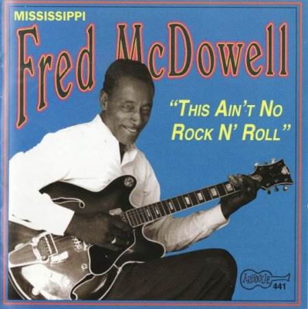 Mississippi Fred McDowell - This Ain't No Rock N' Roll (1969)(1995)