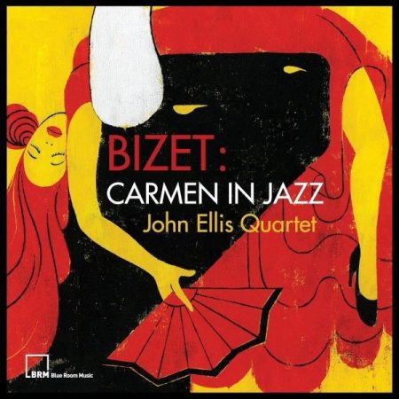 John Ellis Quartet  - Bizet:Carmen in Jazz (2023)